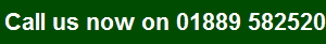 Call us now on 01889 582520